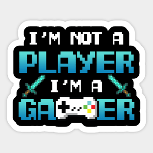 I'm Not A Player I'm A Gamer Sticker